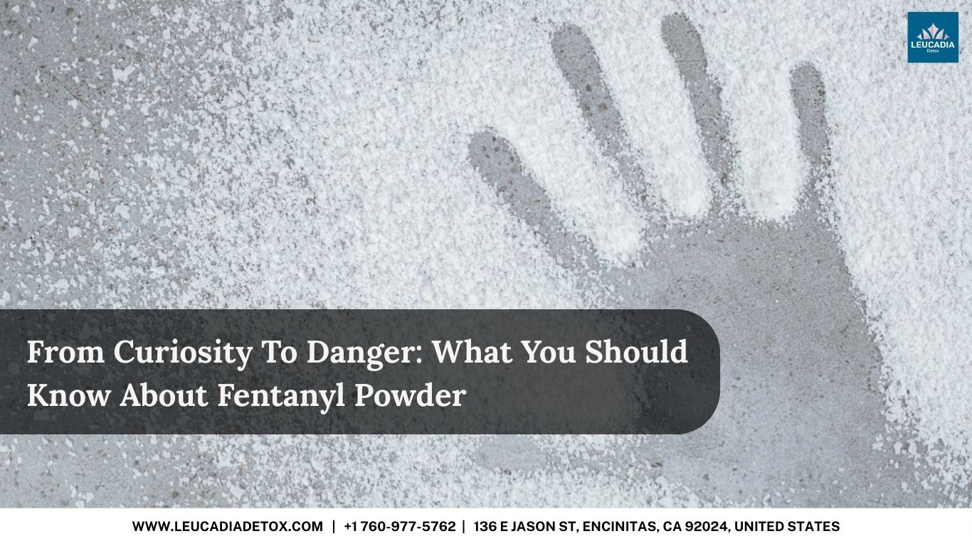From Curiosity To Danger: What You Should Know About Fentanyl Powder